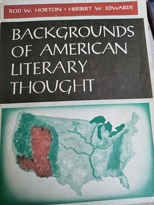 Backgrounds of American Literary Thought by Rod W. Horton