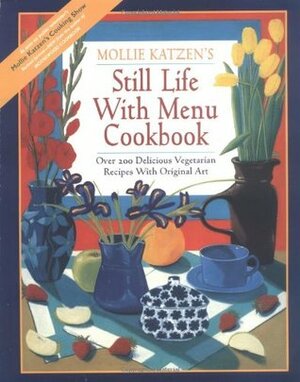 Still Life with Menu Cookbook by Mollie Katzen