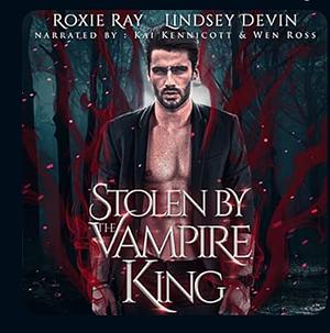 Stolen By The Vampire King by Lindsey Devin, Roxie Ray