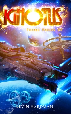 Ignotus (Fringe Worlds #3) by Kevin Hardman