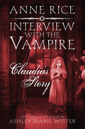 Interview with the Vampire: Claudia's Story by Ashley Marie Witter