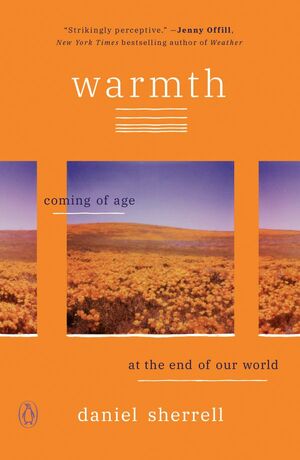Warmth: Coming of Age at the End of the World by Daniel Sherrell