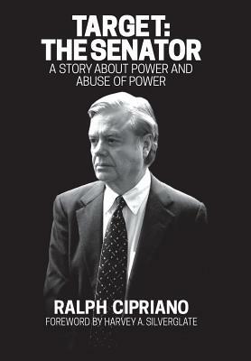 Target: The Senator: A Story about Power and Abuse of Power by Ralph Cipriano