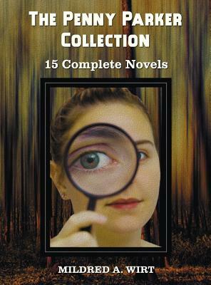The Penny Parker Collection, 15 Complete Novels, Including: Danger at the Drawbridge, Behind the Green Door, Clue of the Silken Ladder, the Secret Pac by Mildred A. Wirt