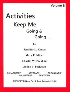 Activities Keep Me Going and Going: Volume B by Jennifer L. Krupa, Mary E. Miller, Charles W. Peckham