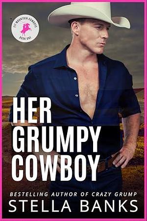 Her Grumpy Cowboy: A Hot Single Dad Instalove by Stella Banks, Stella Banks