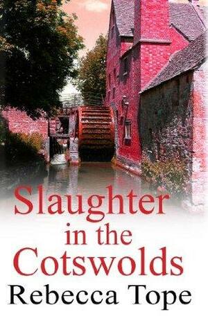 Slaughter in the Cotswolds: 6 by Rebecca Tope