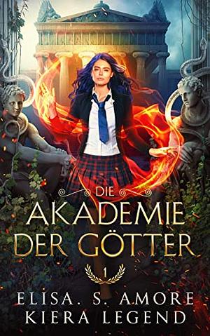 Die Akademie der Götter - Jahr 1 - Urban Fantasy Deutsch (German Edition) by Elisa S. Amore, Kiera Legend