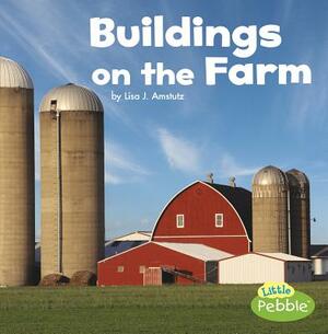 Buildings on the Farm by Lisa J. Amstutz