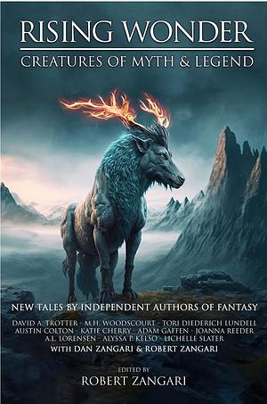 Rising Wonder - Creatures of Myth & Legend by Robert Zangari