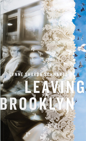 Leaving Brooklyn by Ursula Hegi, Lynne Sharon Schwartz