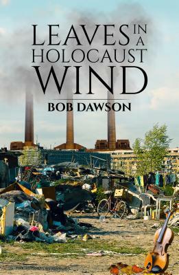 Leaves in a Holocaust Wind by Robert Dawson