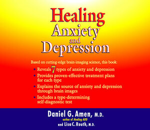 Healing Anxiety and Depression by Lisa C. Routh, Alan Sklar, Daniel G. Amen