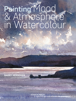 Painting Mood & Atmosphere in Watercolour by Barry Herniman