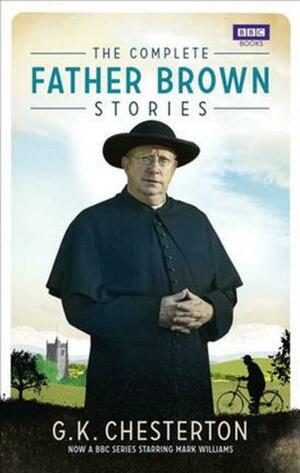 The Complete Father Brown Stories by G.K. Chesterton