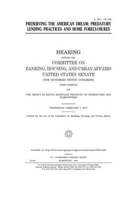 Preserving the American dream: predatory lending practices and home foreclosures by Senate (senate), United States Congress, United States Senate