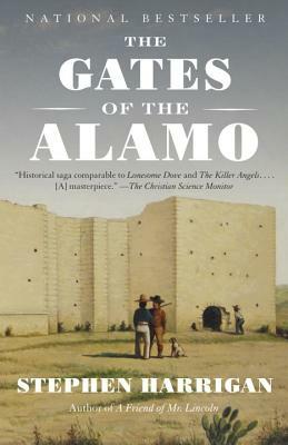 The Gates of the Alamo by Stephen Harrigan