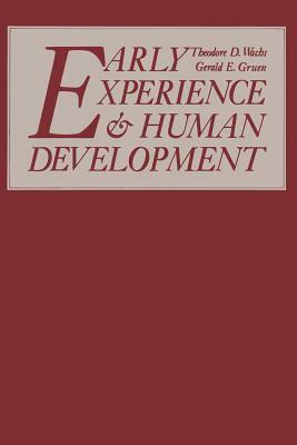 Early Experience and Human Development by Theodore D. Wachs, Gerald E. Gruen