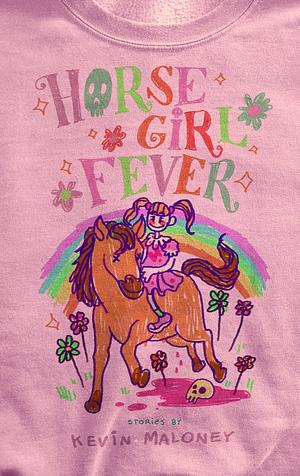 Horse Girl Fever by Kevin Maloney