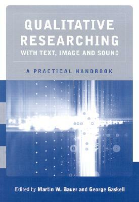 Qualitative Researching with Text, Image and Sound: A Practical Handbook for Social Research by 