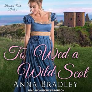 To Wed a Wild Scot by Anna Bradley