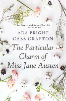 The Particular Charm of Miss Jane Austen by Ada Bright, Cass Grafton