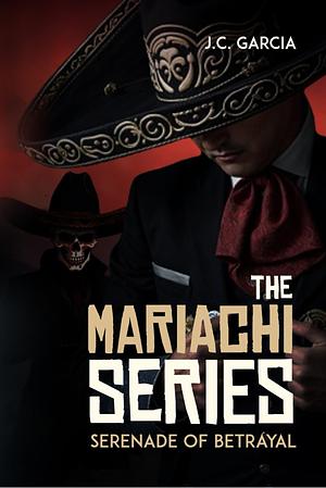 The Mariachi Series by J.C Garcia