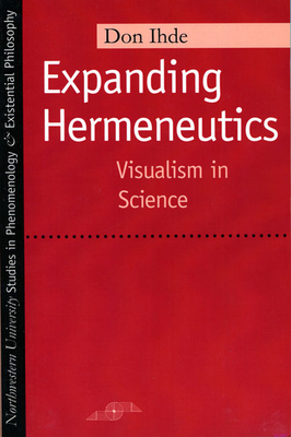 Expanding Hermeneutics: Visualism in Science by Don Ihde