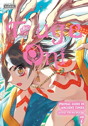 Touge Oni: Primal Gods in Ancient Times, Vol. 7 by Kenji Tsurubuchi