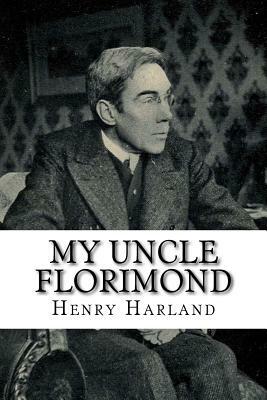 My Uncle Florimond by Henry Harland