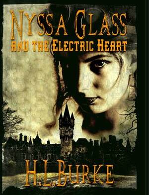 Nyssa Glass and the Electric Heart by H.L. Burke