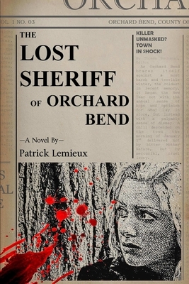 The Lost Sheriff of Orchard Bend by Patrick LeMieux