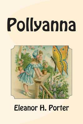 Pollyanna by Eleanor H. Porter