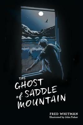 The Ghost of Saddle Mountain by Fred Whitman