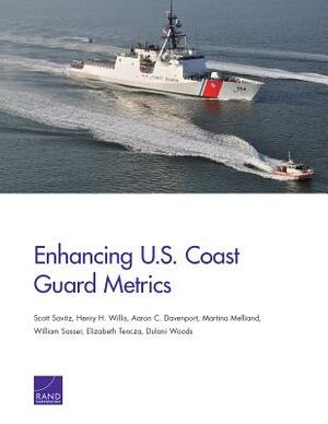 Enhancing U.S. Coast Guard Metrics by Henry H. Willis, Aaron C. Davenport, Scott Savitz