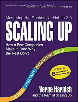 Scaling Up - Mastering the Rockefeller Habits 2.0 First Edition by the team at Gazelles, Verne Harnish