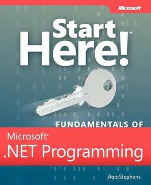 Start Here! Fundamentals of Microsoft .NET Programming by Rod Stephens