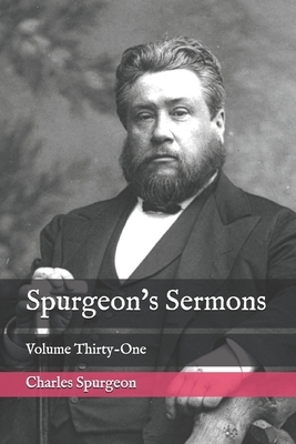 Spurgeon's Sermons: Volume Thirty-One by Charles Spurgeon