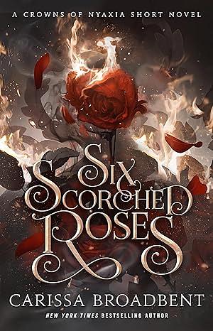 Six Scorched Roses by Carissa Broadbent