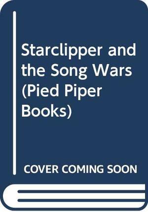 Starclipper and the Song Wars by Brian Earnshaw