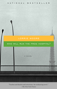 Who Will Run the Frog Hospital? by Lorrie Moore