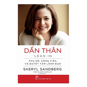 Dấn Thân: Phụ Nữ, Công Việc và Quyết Tâm Lãnh Đạo by Sheryl Sandberg