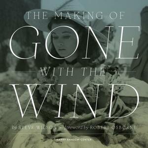 The Making of Gone with the Wind by Steve Wilson