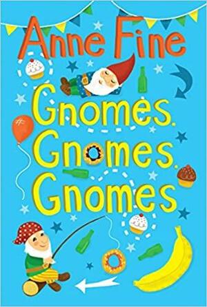 Gnomes, Gnomes, Gnomes! by Anne Fine