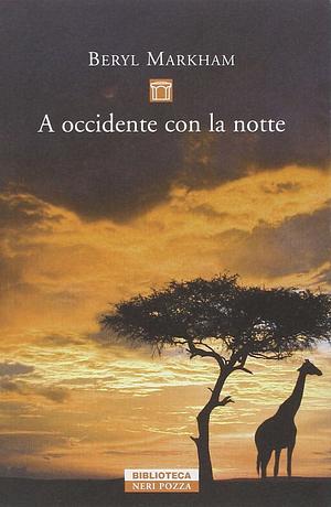 A Occidente con la notte by Beryl Markham