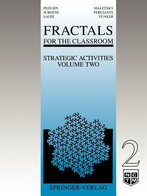 Fractals for the Classroom: Strategic Activities Volume Two by Hartmut Jürgens, Heinz-Otto Peitgen, Dietmar Saupe