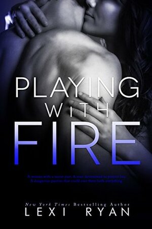 Playing with Fire by Lexi Ryan