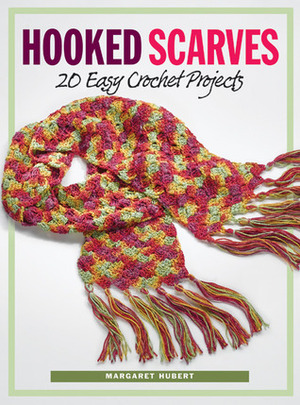 Hooked Scarves: 20 Easy Crochet Projects by Margaret Hubert