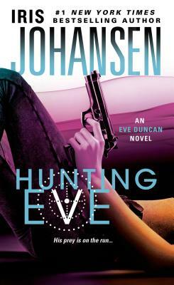 Hunting Eve: An Eve Duncan Novel by Iris Johansen