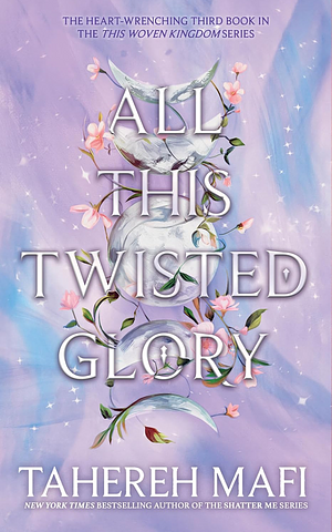 All This Twisted Glory by Tahereh Mafi